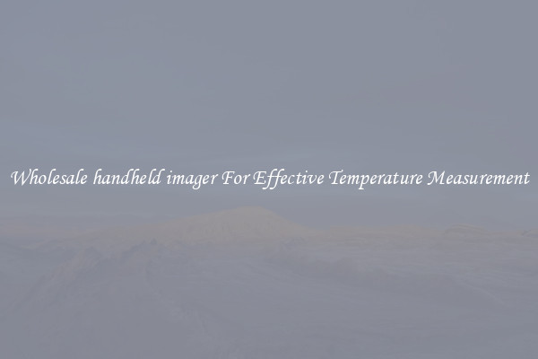 Wholesale handheld imager For Effective Temperature Measurement