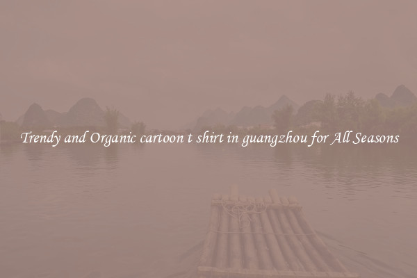 Trendy and Organic cartoon t shirt in guangzhou for All Seasons