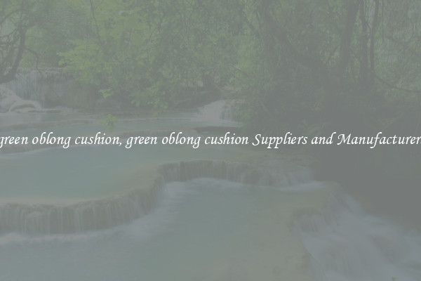 green oblong cushion, green oblong cushion Suppliers and Manufacturers