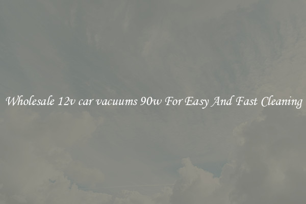 Wholesale 12v car vacuums 90w For Easy And Fast Cleaning