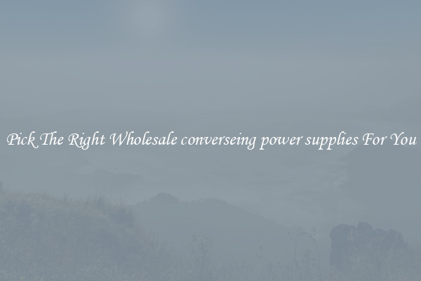 Pick The Right Wholesale converseing power supplies For You
