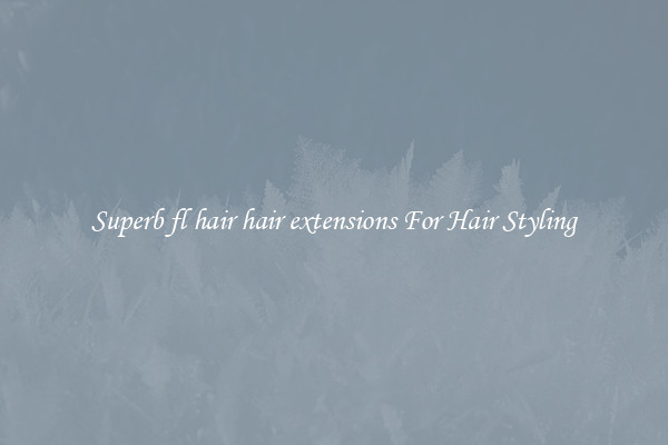 Superb fl hair hair extensions For Hair Styling