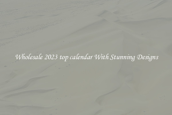 Wholesale 2023 top calendar With Stunning Designs