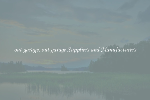 out garage, out garage Suppliers and Manufacturers