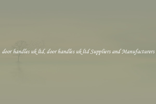 door handles uk ltd, door handles uk ltd Suppliers and Manufacturers