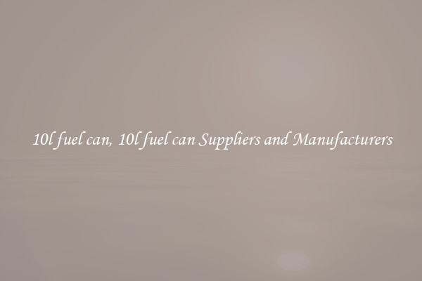 10l fuel can, 10l fuel can Suppliers and Manufacturers