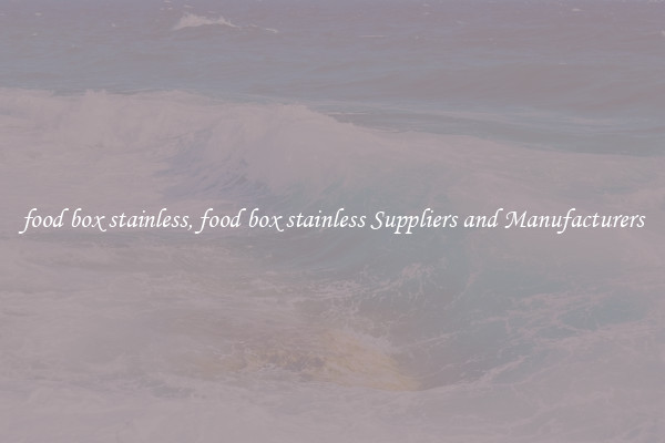 food box stainless, food box stainless Suppliers and Manufacturers