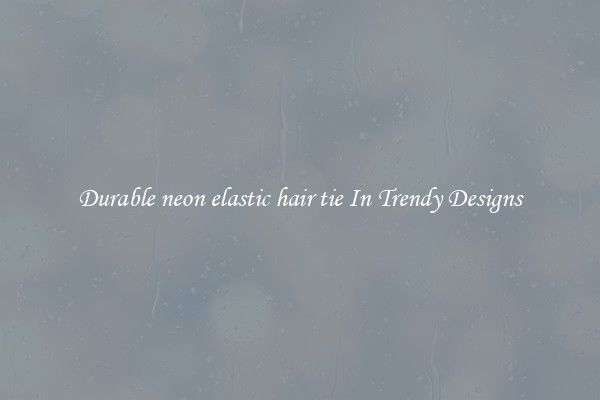 Durable neon elastic hair tie In Trendy Designs