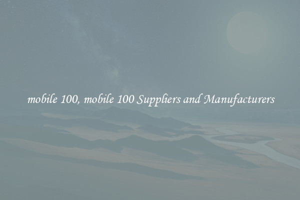 mobile 100, mobile 100 Suppliers and Manufacturers