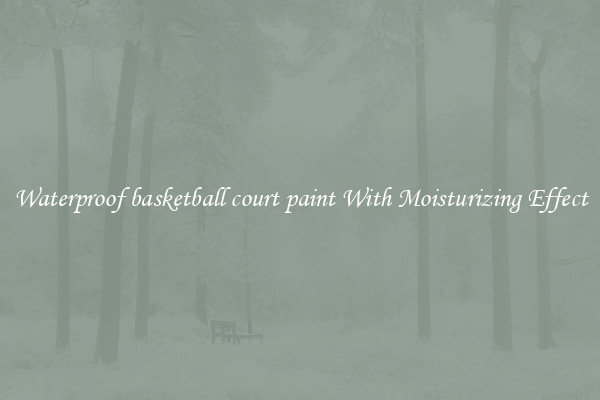 Waterproof basketball court paint With Moisturizing Effect