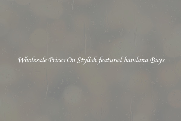 Wholesale Prices On Stylish featured bandana Buys