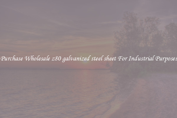 Purchase Wholesale z80 galvanized steel sheet For Industrial Purposes