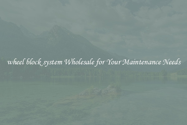 wheel block system Wholesale for Your Maintenance Needs