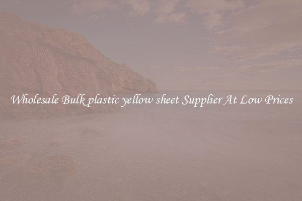 Wholesale Bulk plastic yellow sheet Supplier At Low Prices