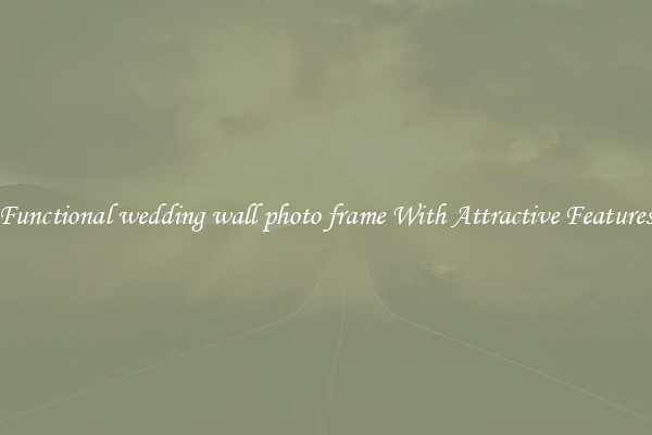 Functional wedding wall photo frame With Attractive Features