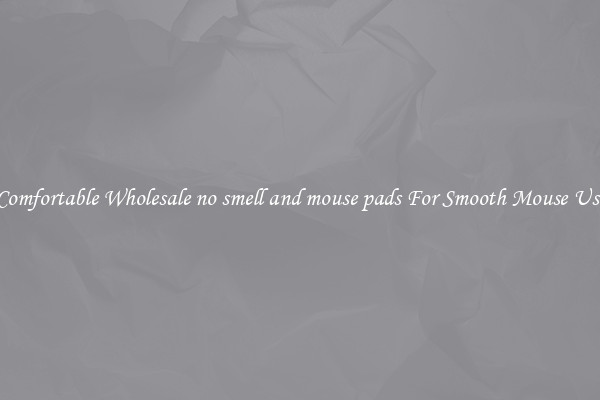 Comfortable Wholesale no smell and mouse pads For Smooth Mouse Use