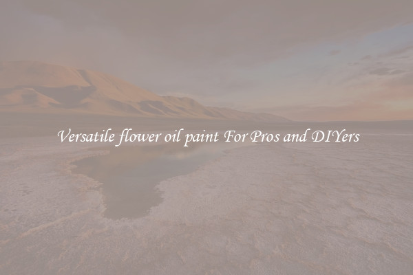 Versatile flower oil paint For Pros and DIYers