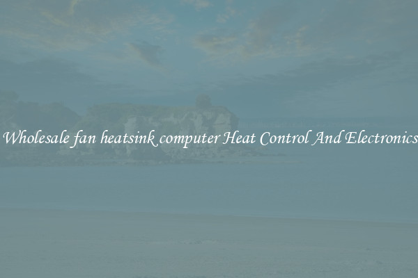 Wholesale fan heatsink computer Heat Control And Electronics