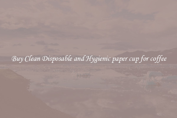 Buy Clean Disposable and Hygienic paper cup for coffee