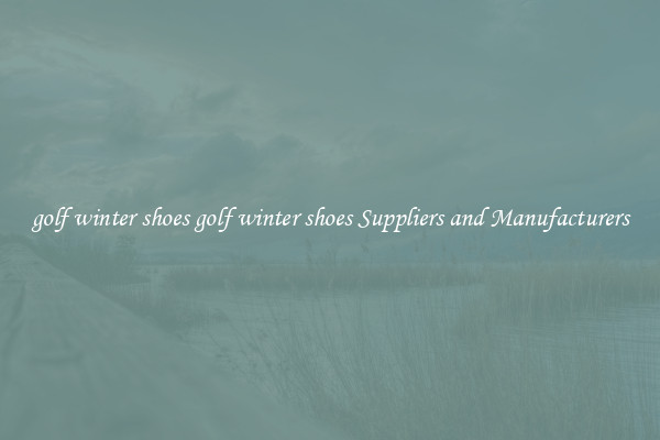 golf winter shoes golf winter shoes Suppliers and Manufacturers