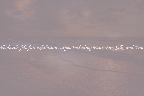 Wholesale felt fair exhibition carpet Including Faux Fur, Silk, and Wool 
