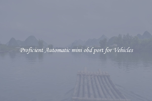 Proficient Automatic mini obd port for Vehicles