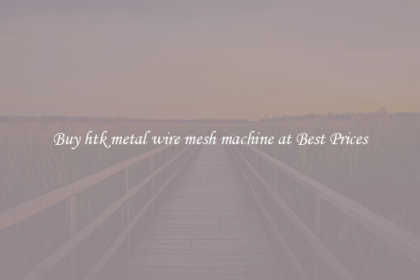 Buy htk metal wire mesh machine at Best Prices
