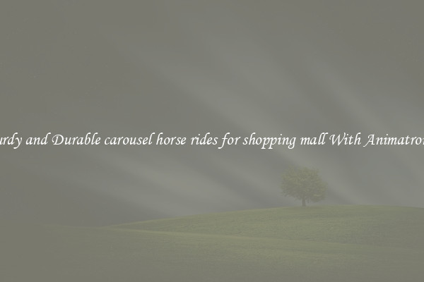 Sturdy and Durable carousel horse rides for shopping mall With Animatronics