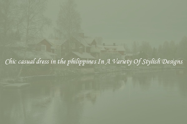 Chic casual dress in the philippines In A Variety Of Stylish Designs