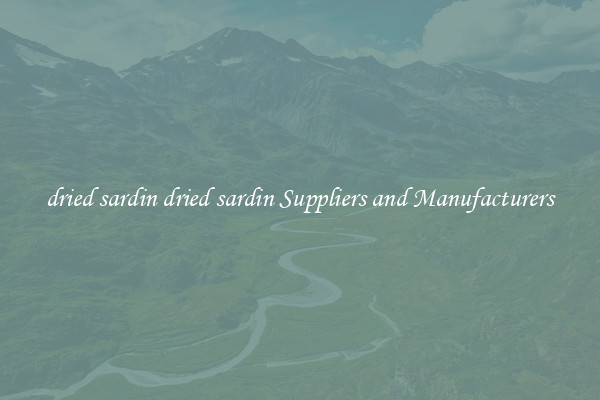 dried sardin dried sardin Suppliers and Manufacturers