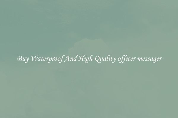 Buy Waterproof And High-Quality officer messager