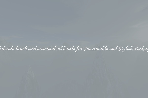 Wholesale brush and essential oil bottle for Sustainable and Stylish Packaging