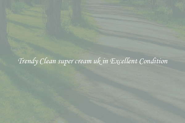 Trendy Clean super cream uk in Excellent Condition