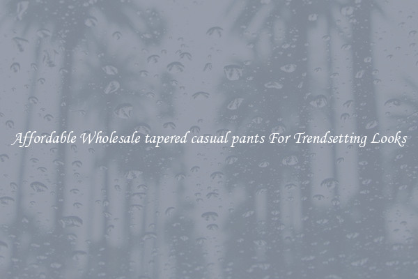 Affordable Wholesale tapered casual pants For Trendsetting Looks