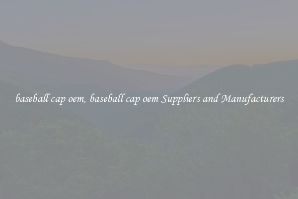 baseball cap oem, baseball cap oem Suppliers and Manufacturers