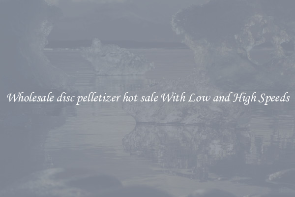 Wholesale disc pelletizer hot sale With Low and High Speeds