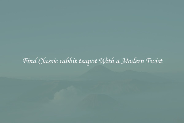 Find Classic rabbit teapot With a Modern Twist