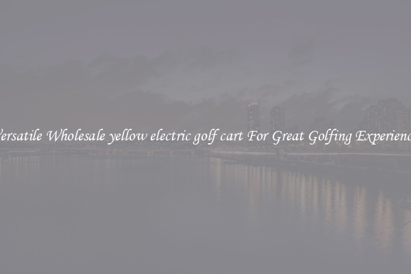 Versatile Wholesale yellow electric golf cart For Great Golfing Experience 