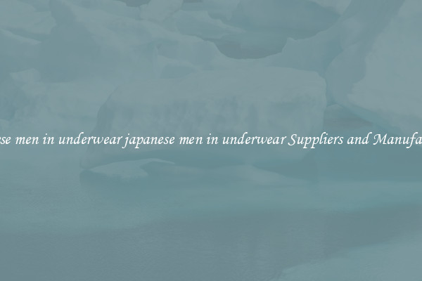 japanese men in underwear japanese men in underwear Suppliers and Manufacturers