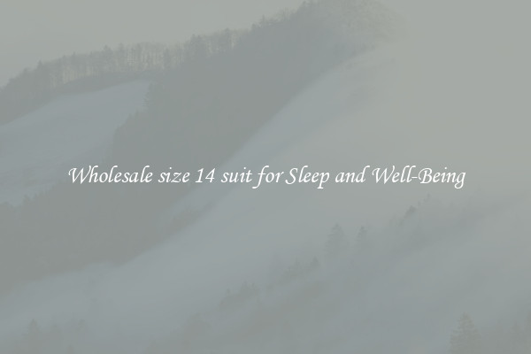 Wholesale size 14 suit for Sleep and Well-Being