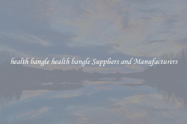 health bangle health bangle Suppliers and Manufacturers
