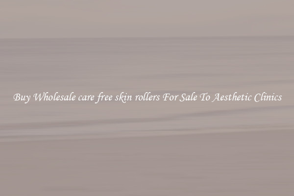 Buy Wholesale care free skin rollers For Sale To Aesthetic Clinics