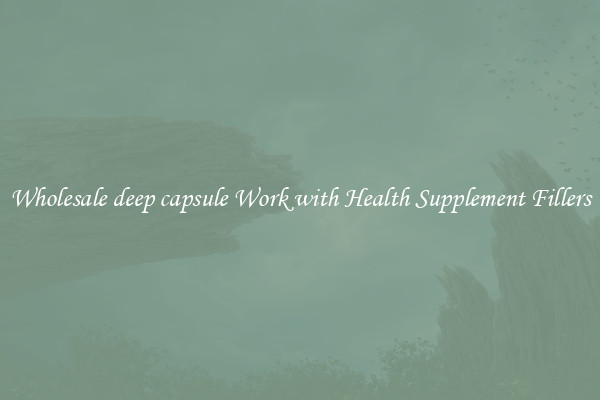 Wholesale deep capsule Work with Health Supplement Fillers