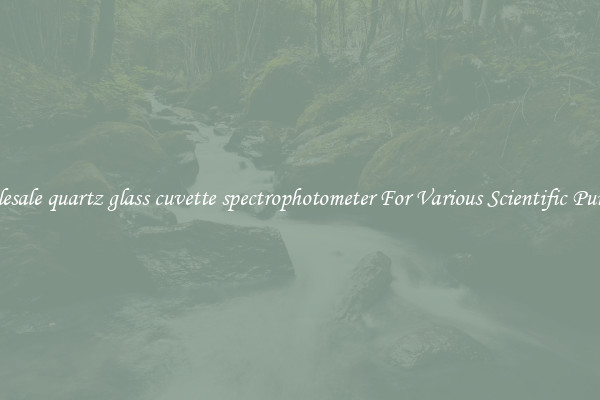 Wholesale quartz glass cuvette spectrophotometer For Various Scientific Purposes