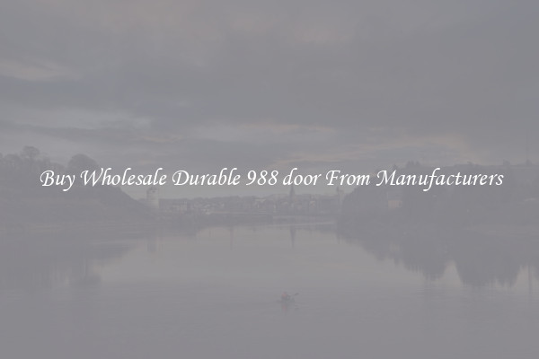 Buy Wholesale Durable 988 door From Manufacturers