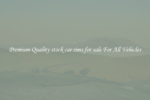 Premium-Quality stock car rims for sale For All Vehicles