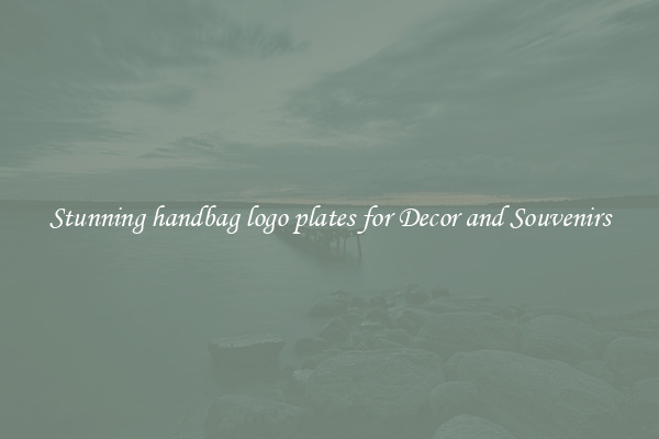Stunning handbag logo plates for Decor and Souvenirs