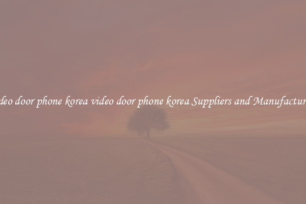 video door phone korea video door phone korea Suppliers and Manufacturers